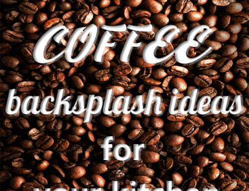2 Coffee Backsplash Ideas for your kitchen